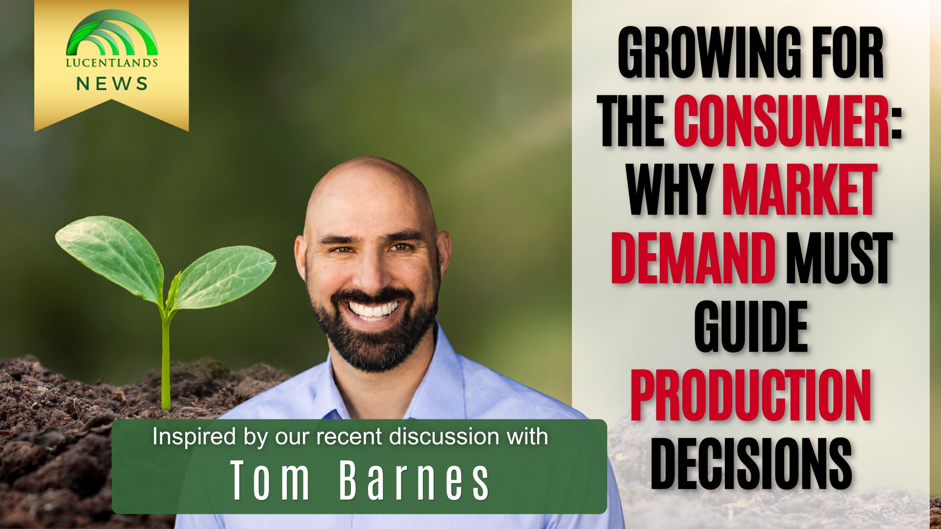 Tom Barnes – Growing for the Consumer Tom Barnes on why consumer demand should guide fresh-produce production decisions